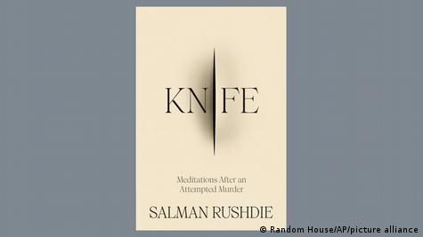 Новая книга Салмана Рушди "Нож. Мысли после попытки убийства" Фото: Random House/AP/picture alliance