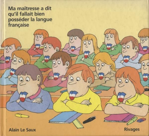Ален Ле Со. Моя учительница говорит, что нужно владеть французским языком. Париж, изд. Rivages. 1985 Editions Rivages / Alain Le Saux